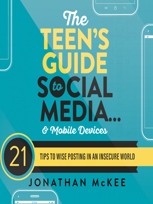 Title details for The Teen's Guide to Social Media...and Mobile Devices by Jonathan McKee - Available